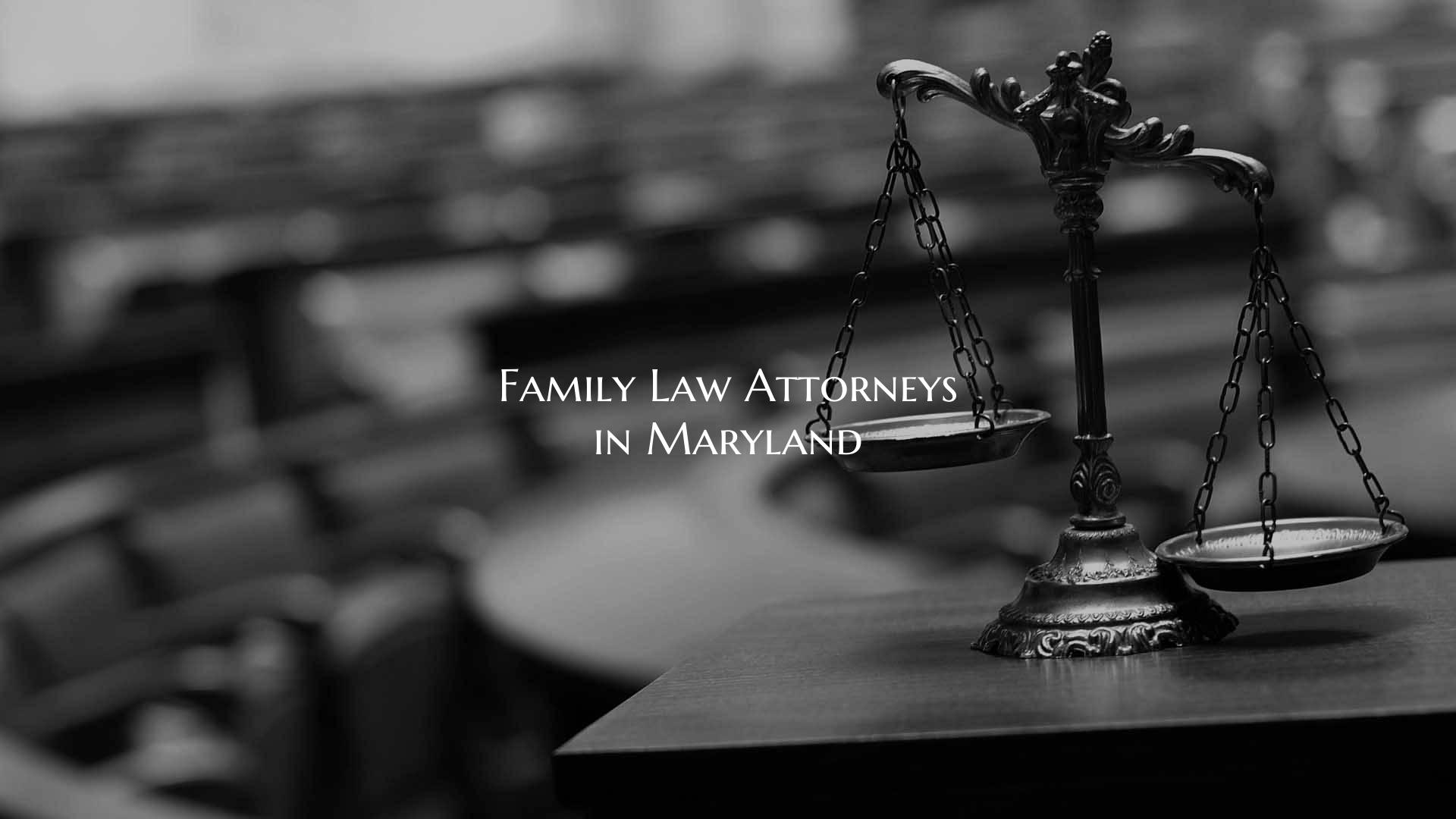Family Law Attorneys in Maryland