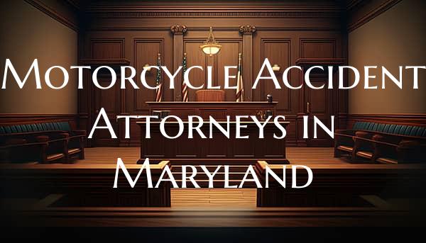 Motorcycle Accident Attorneys in Maryland